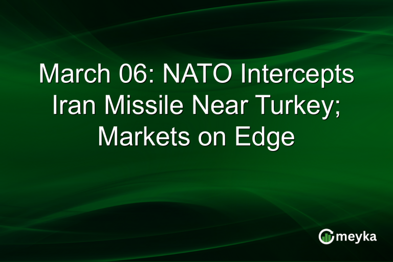 March 06: NATO Intercepts Iran Missile Near Turkey; Markets on Edge