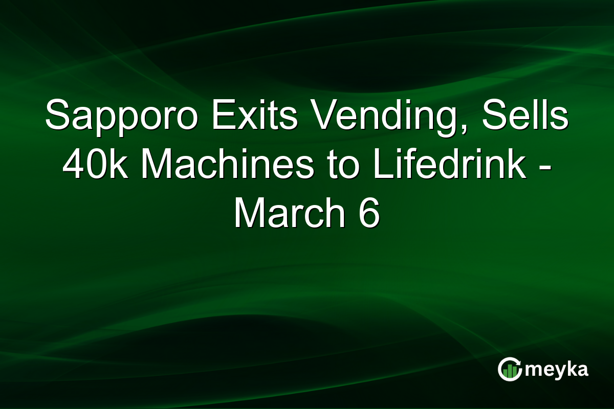 Sapporo Exits Vending, Sells 40k Machines to Lifedrink - March 6