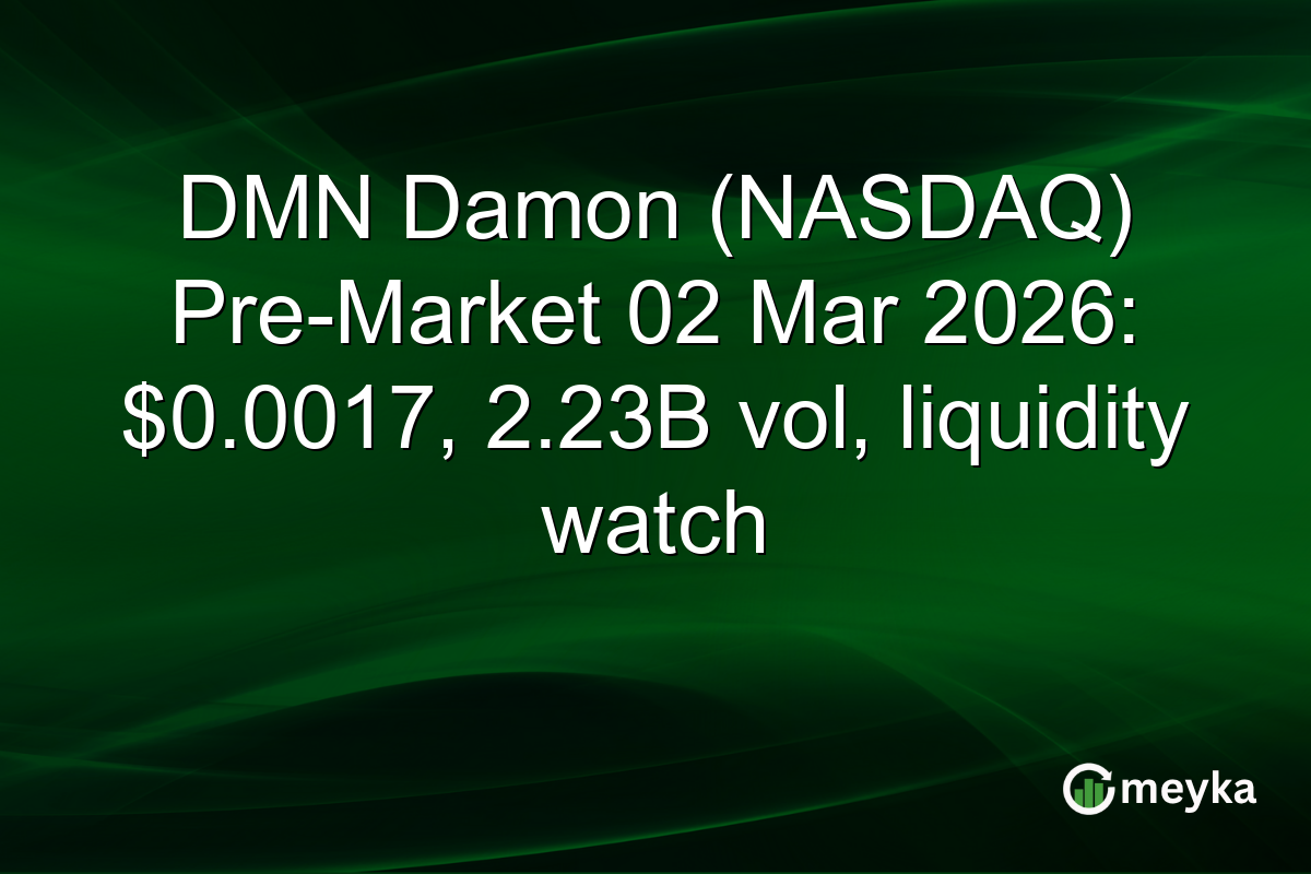 DMN Damon (NASDAQ) Pre-Market 02 Mar 2026: $0.0017, 2.23B vol, liquidity watch