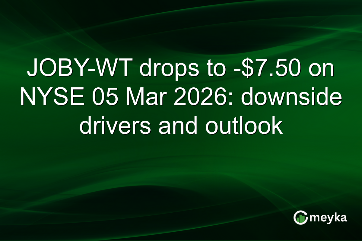 JOBY-WT drops to -$7.50 on NYSE 05 Mar 2026: downside drivers and outlook