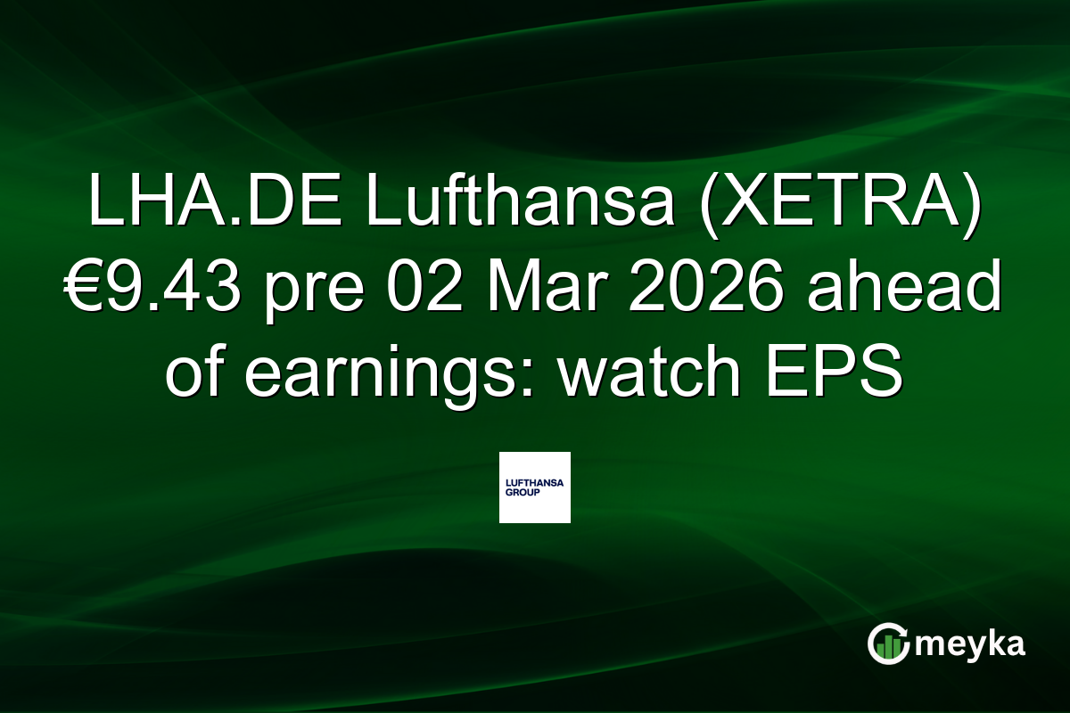 LHA.DE Lufthansa (XETRA) €9.43 pre 02 Mar 2026 ahead of earnings: watch EPS
