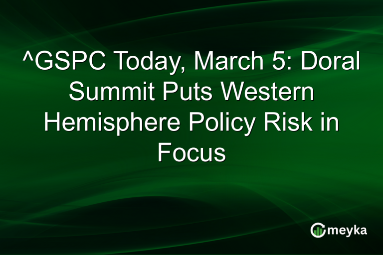 ^GSPC Today, March 5: Doral Summit Puts Western Hemisphere Policy Risk in Focus