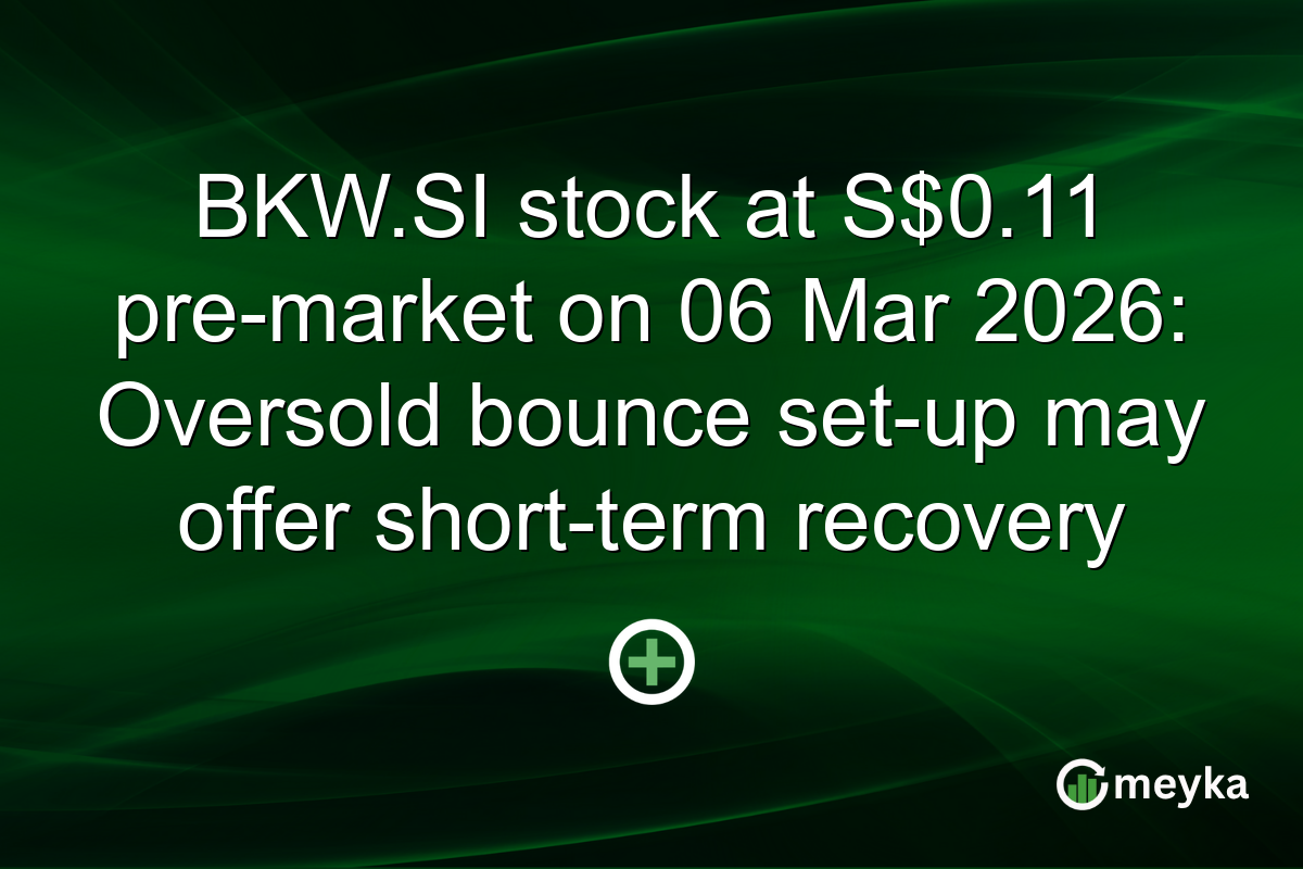 BKW.SI stock at S$0.11 pre-market on 06 Mar 2026: Oversold bounce set-up may offer short-term recovery