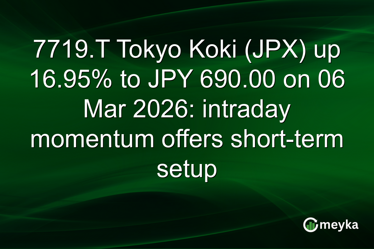 7719.T Tokyo Koki (JPX) up 16.95% to JPY 690.00 on 06 Mar 2026: intraday momentum offers short-term setup