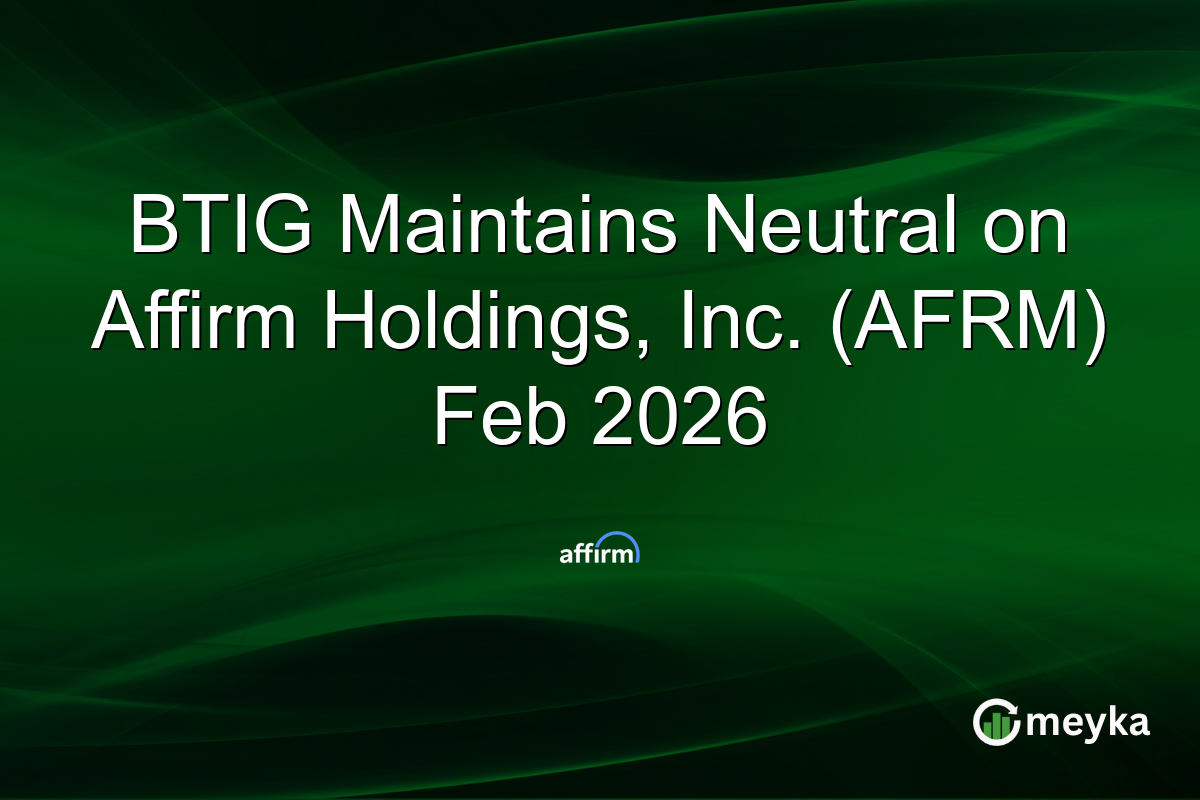 BTIG Maintains Neutral on Affirm Holdings, Inc. (AFRM) Feb 2026