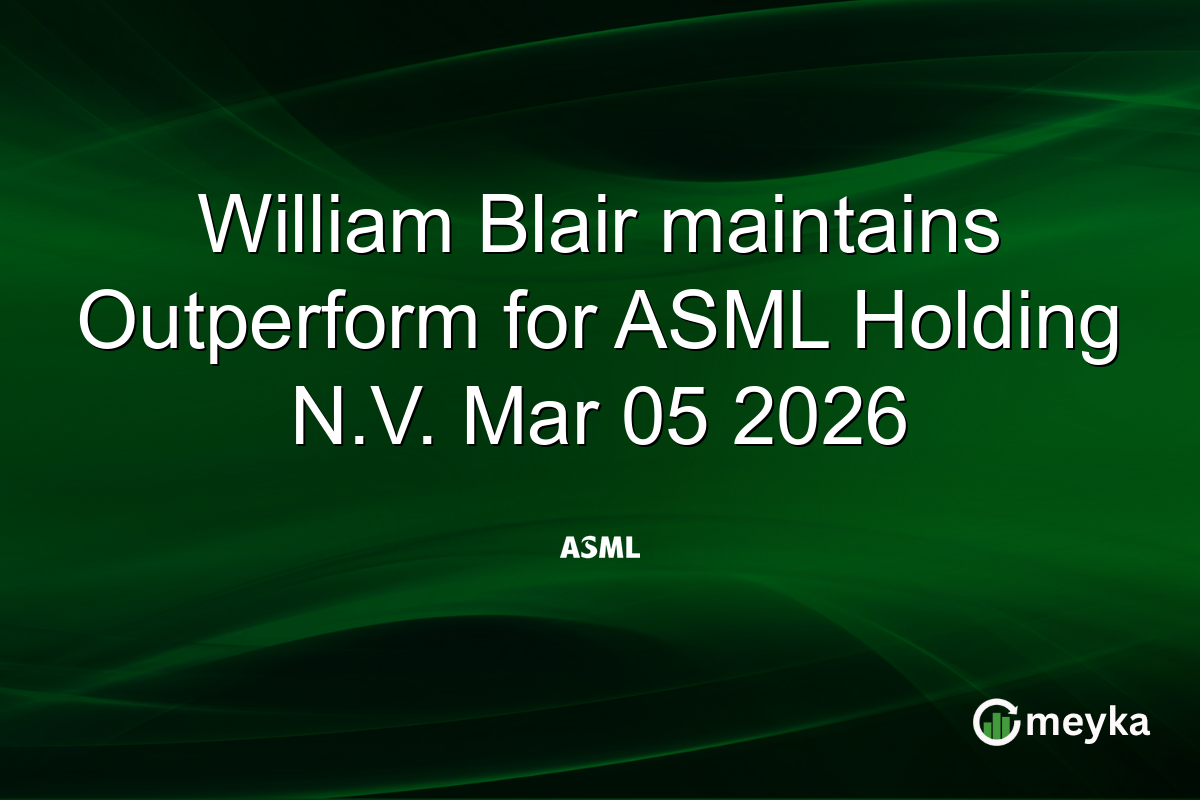William Blair maintains Outperform for ASML Holding N.V. Mar 05 2026