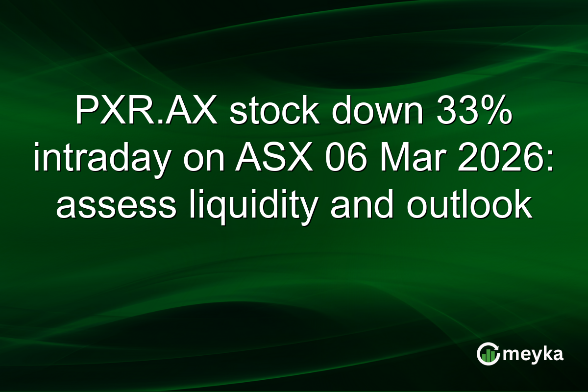 PXR.AX stock down 33% intraday on ASX 06 Mar 2026: assess liquidity and outlook