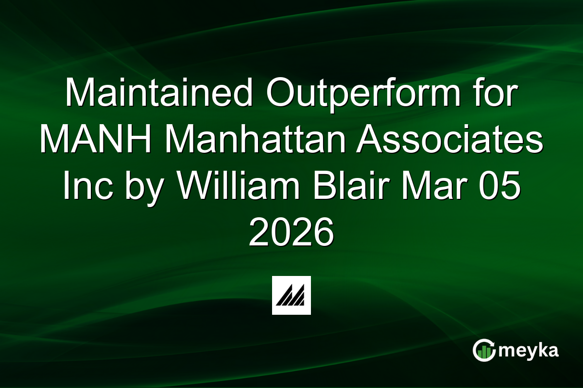 Maintained Outperform for MANH Manhattan Associates Inc by William Blair Mar 05 2026