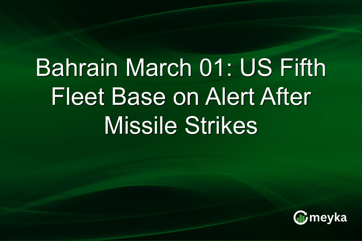 Bahrain March 01: US Fifth Fleet Base on Alert After Missile Strikes