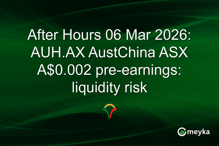 After Hours 06 Mar 2026: AUH.AX AustChina ASX A$0.002 pre-earnings: liquidity risk