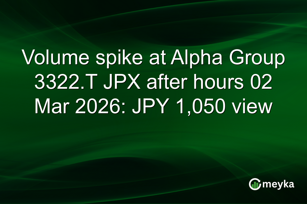 Volume spike at Alpha Group 3322.T JPX after hours 02 Mar 2026: JPY 1,050 view