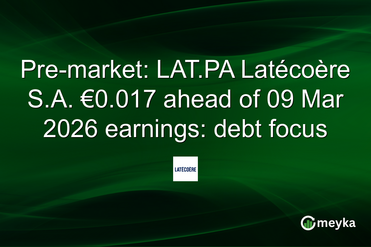 Pre-market: LAT.PA Latécoère S.A. €0.017 ahead of 09 Mar 2026 earnings: debt focus