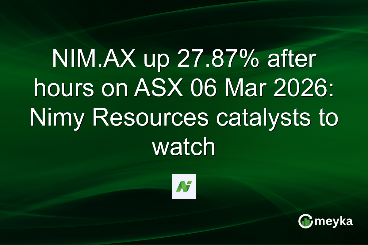 NIM.AX up 27.87% after hours on ASX 06 Mar 2026: Nimy Resources catalysts to watch