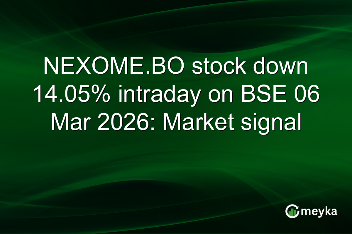 NEXOME.BO stock down 14.05% intraday on BSE 06 Mar 2026: Market signal