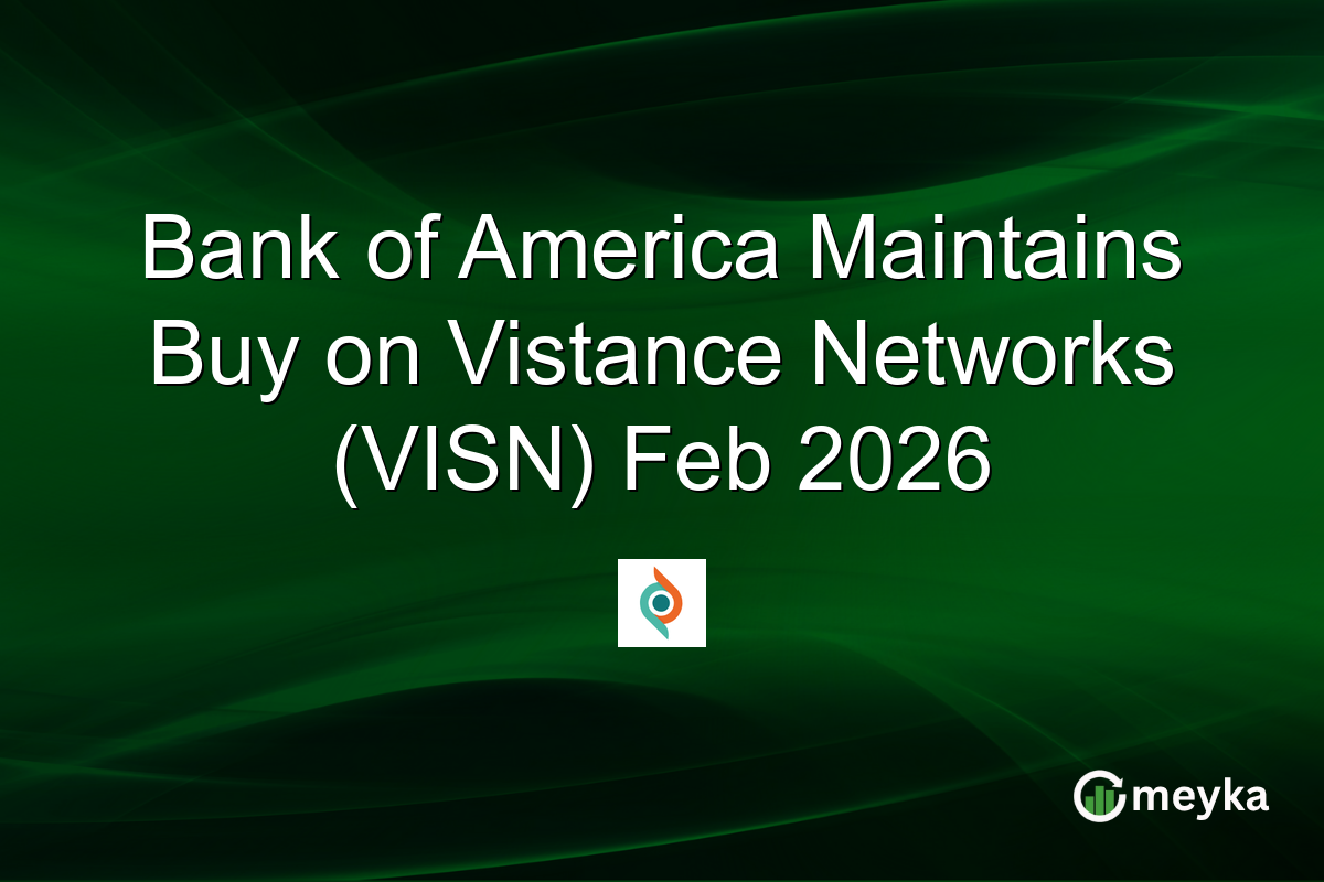 Bank of America Maintains Buy on Vistance Networks (VISN) Feb 2026