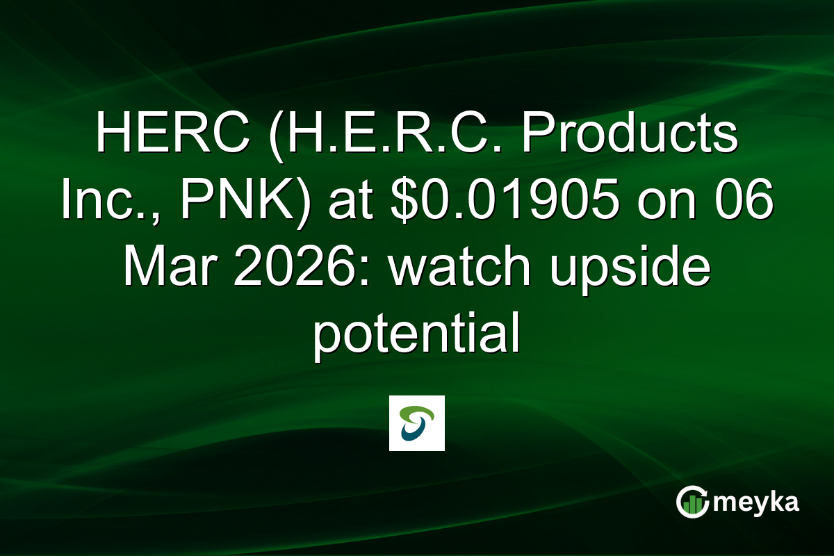 HERC (H.E.R.C. Products Inc., PNK) at $0.01905 on 06 Mar 2026: watch upside potential