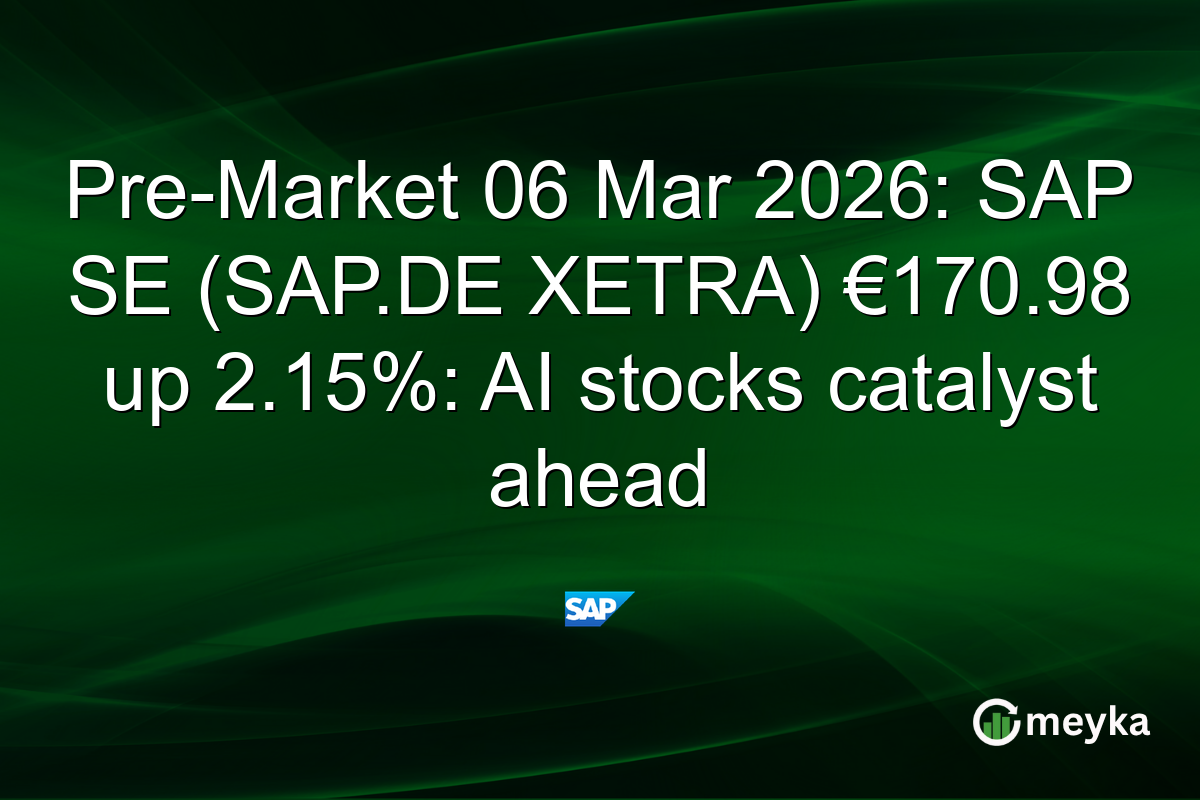 Pre-Market 06 Mar 2026: SAP SE (SAP.DE XETRA) €170.98 up 2.15%: AI stocks catalyst ahead