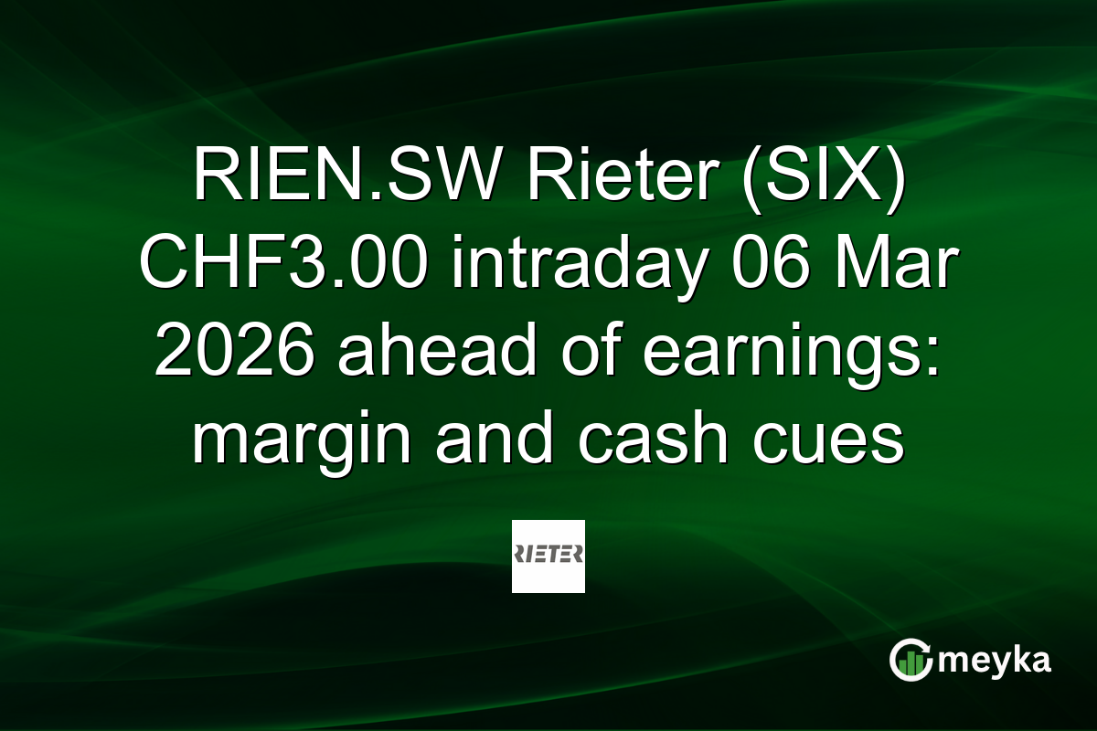 RIEN.SW Rieter (SIX) CHF3.00 intraday 06 Mar 2026 ahead of earnings: margin and cash cues