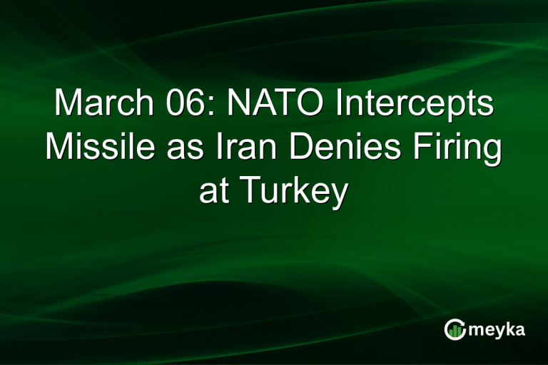 March 06: NATO Intercepts Missile as Iran Denies Firing at Turkey