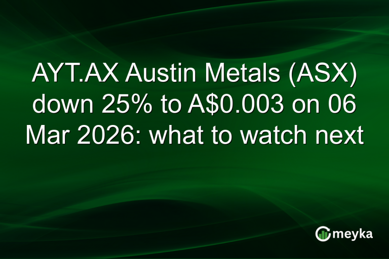 AYT.AX Austin Metals (ASX) down 25% to A$0.003 on 06 Mar 2026: what to watch next