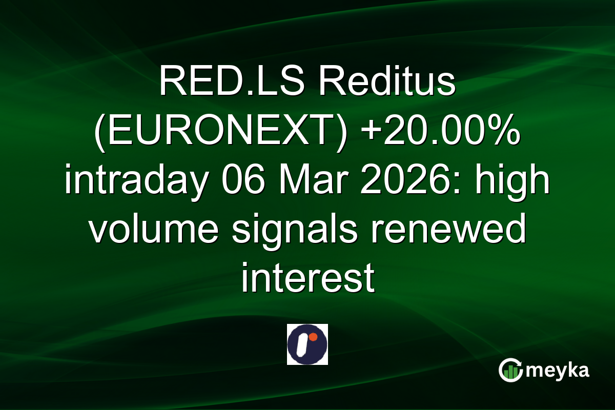 RED.LS Reditus (EURONEXT) +20.00% intraday 06 Mar 2026: high volume signals renewed interest