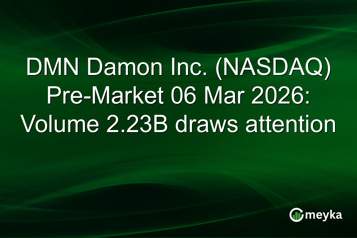 DMN Damon Inc. (NASDAQ) Pre-Market 06 Mar 2026: Volume 2.23B draws attention