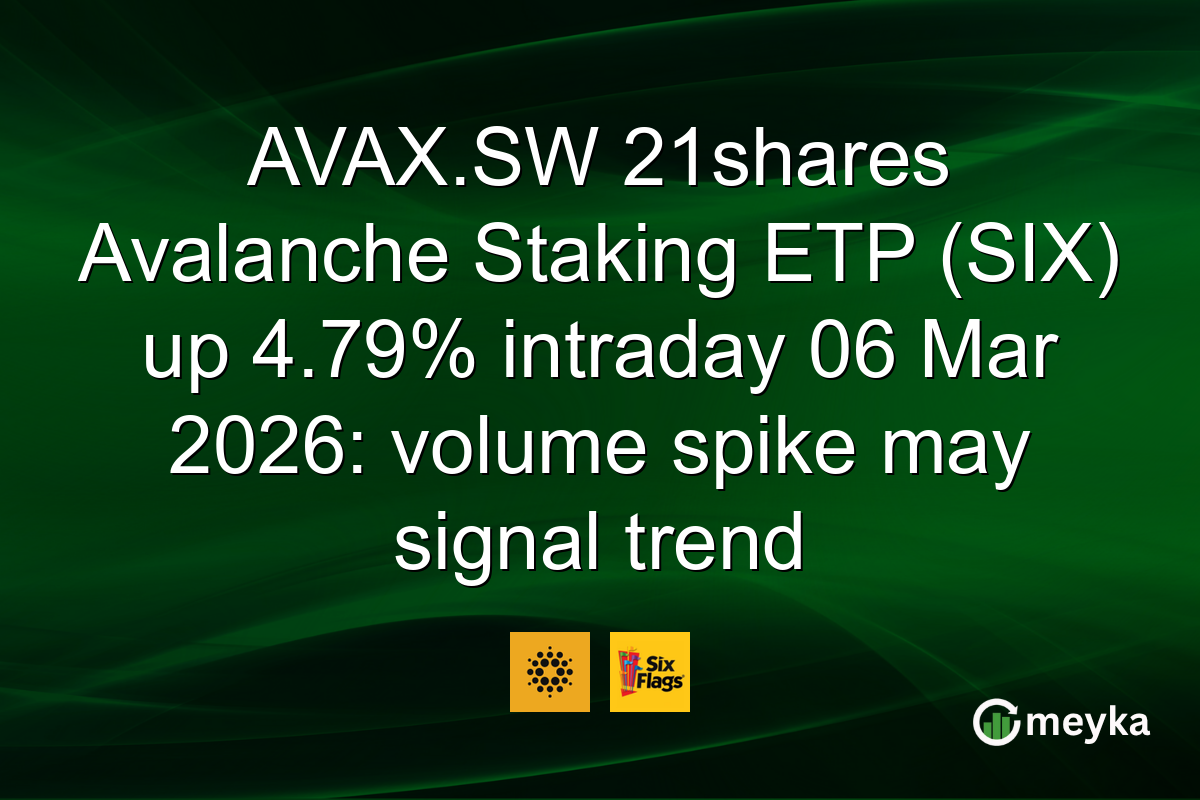 AVAX.SW 21shares Avalanche Staking ETP (SIX) up 4.79% intraday 06 Mar 2026: volume spike may signal trend