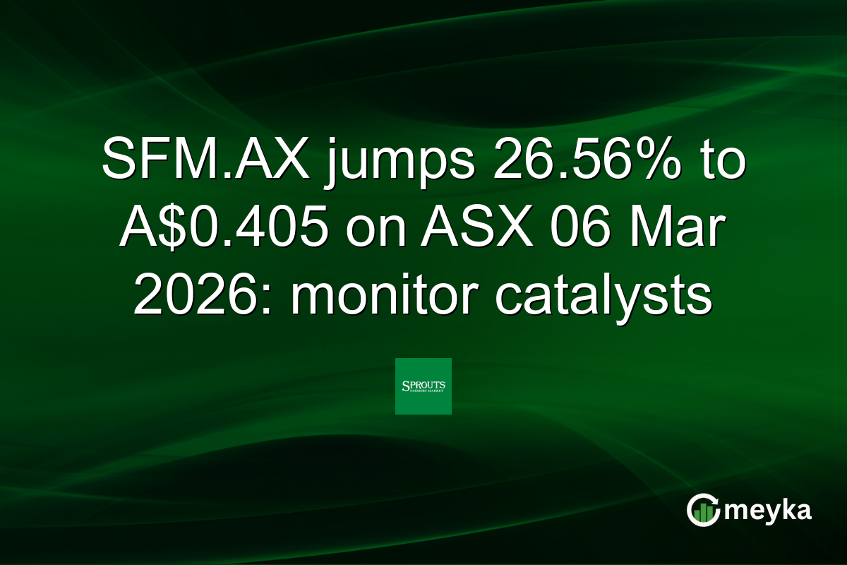 SFM.AX jumps 26.56% to A$0.405 on ASX 06 Mar 2026: monitor catalysts
