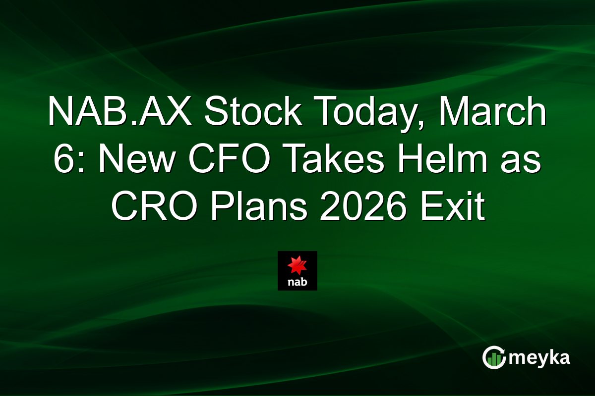 NAB.AX Stock Today, March 6: New CFO Takes Helm as CRO Plans 2026 Exit