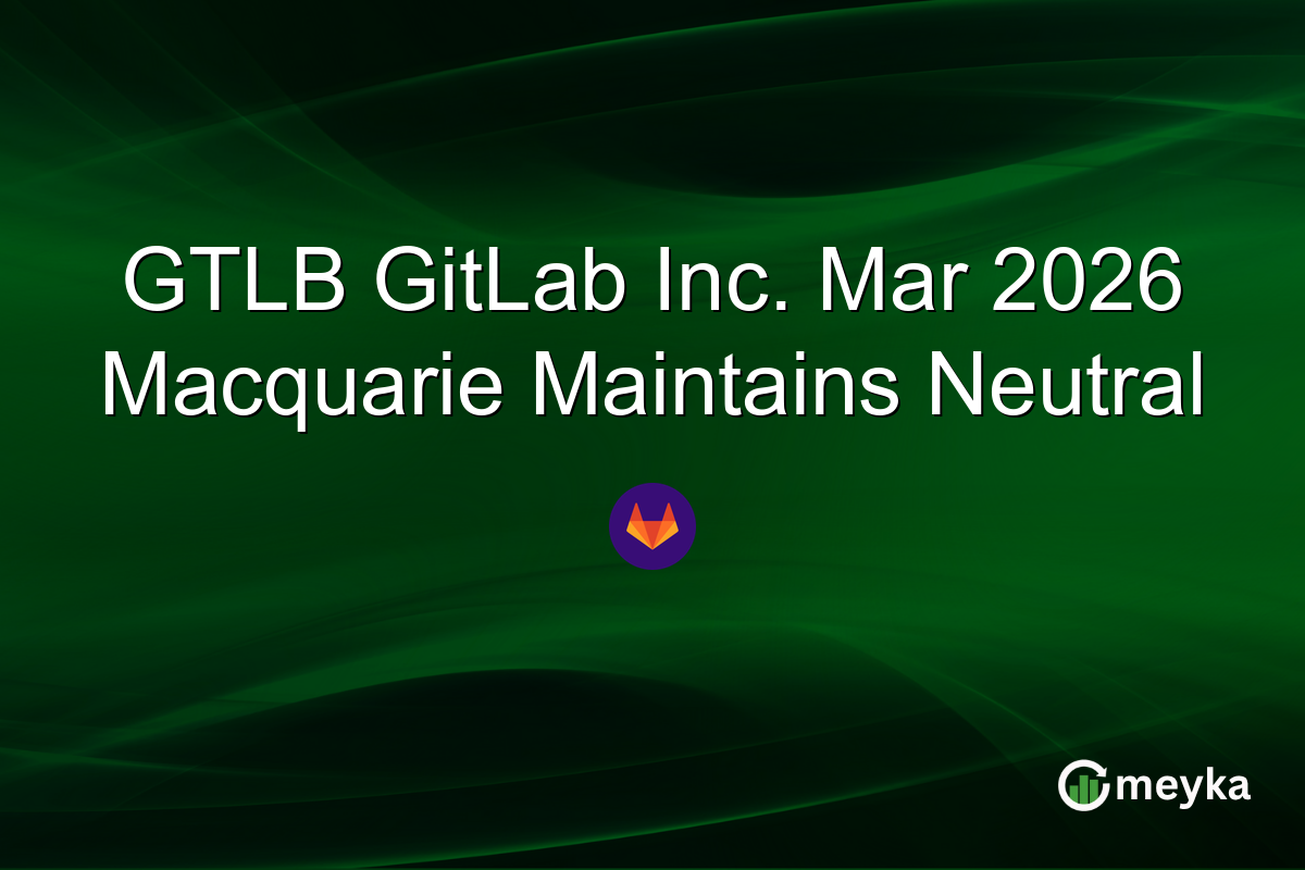 GTLB GitLab Inc. Mar 2026 Macquarie Maintains Neutral