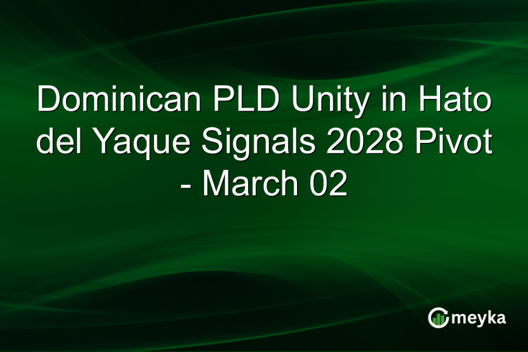 Dominican PLD Unity in Hato del Yaque Signals 2028 Pivot - March 02