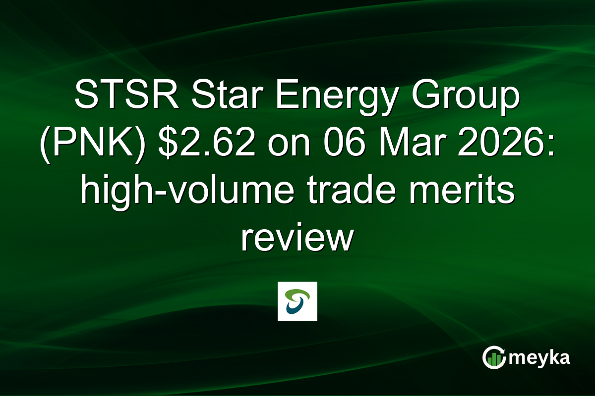 STSR Star Energy Group (PNK) $2.62 on 06 Mar 2026: high-volume trade merits review