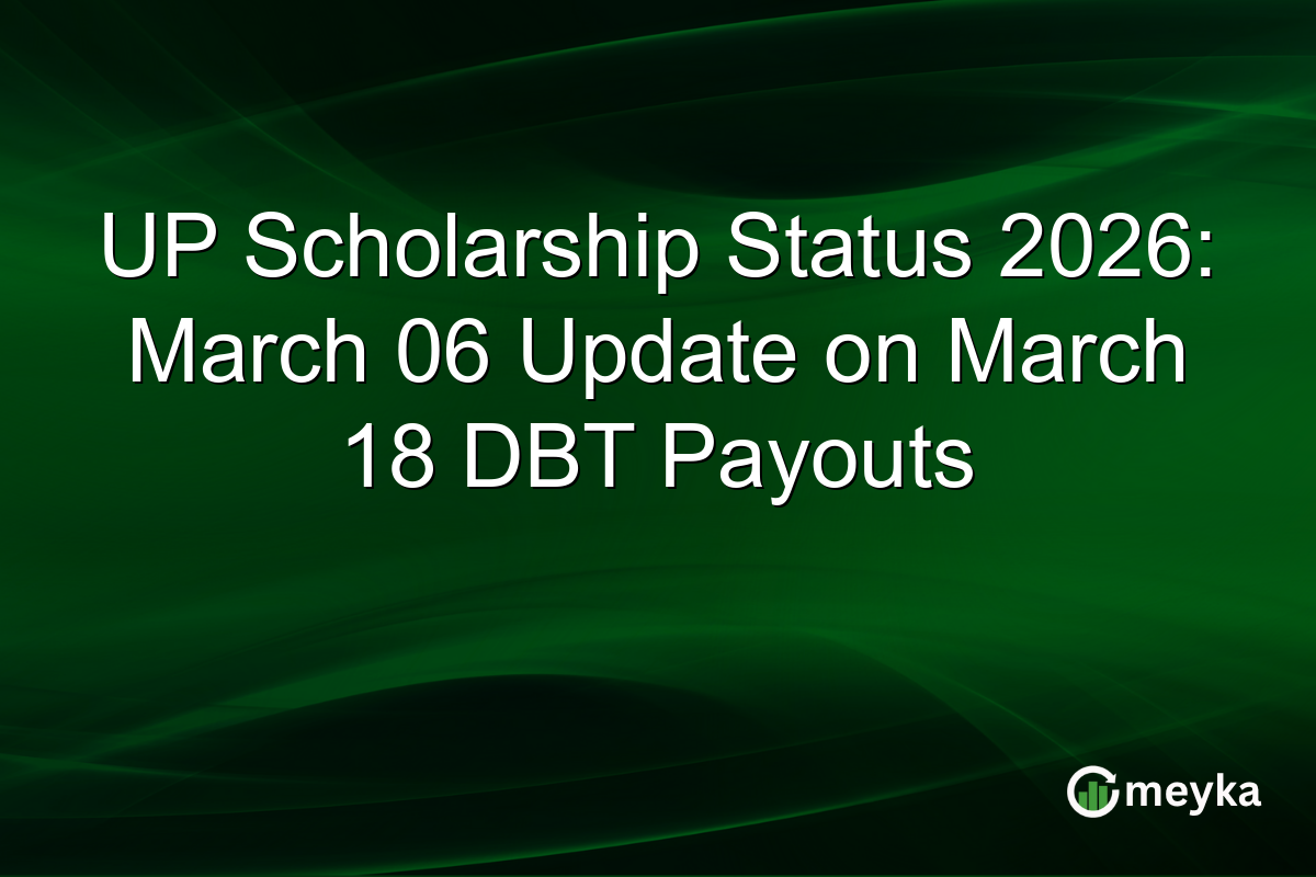 UP Scholarship Status 2026: March 06 Update on March 18 DBT Payouts