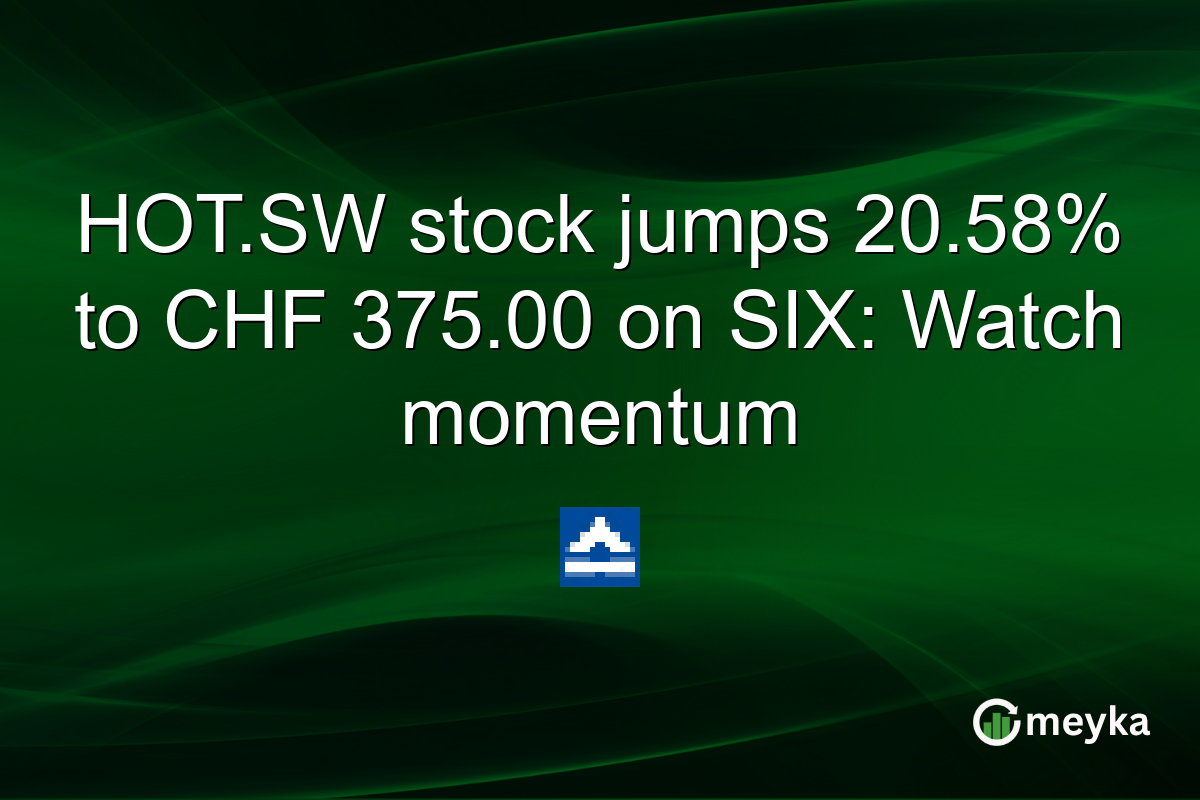 HOT.SW stock jumps 20.58% to CHF 375.00 on SIX: Watch momentum
