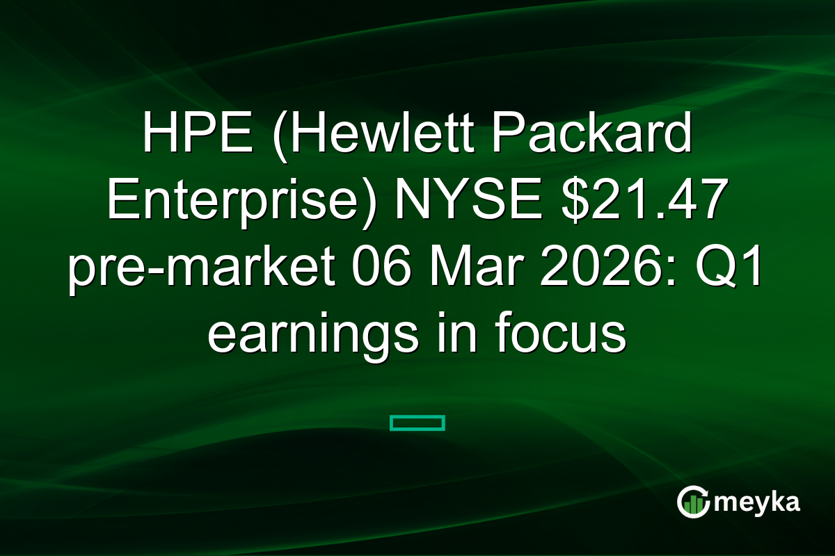 HPE (Hewlett Packard Enterprise) NYSE $21.47 pre-market 06 Mar 2026: Q1 earnings in focus