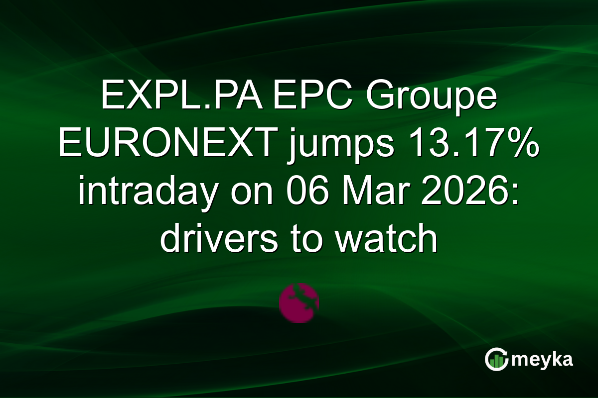 EXPL.PA EPC Groupe EURONEXT jumps 13.17% intraday on 06 Mar 2026: drivers to watch