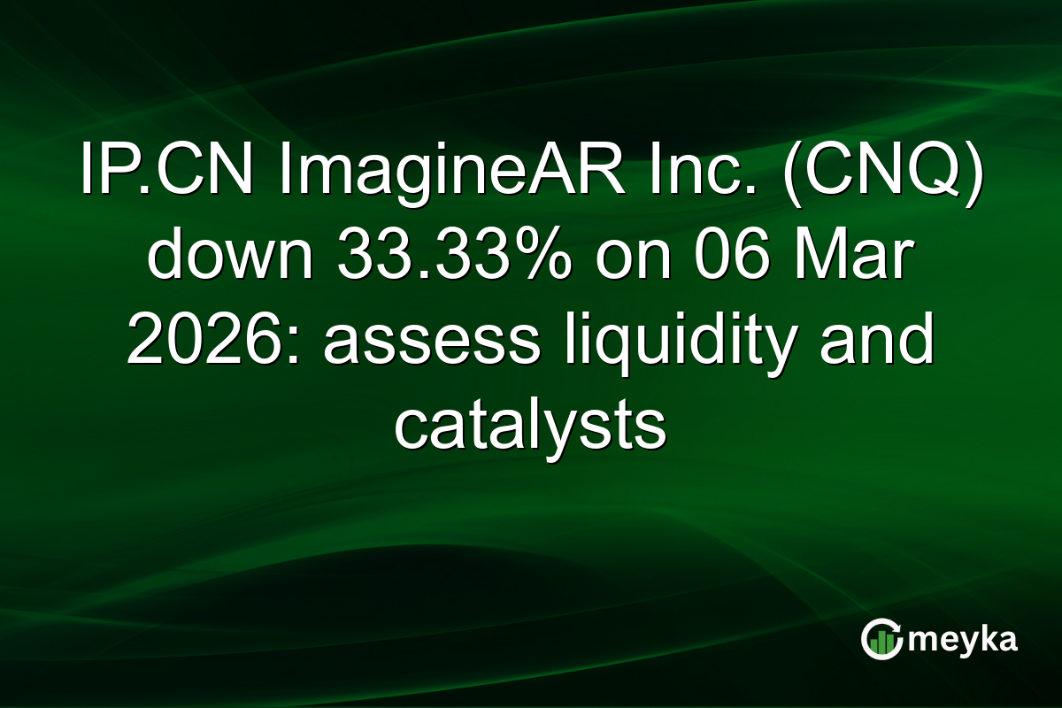 IP.CN ImagineAR Inc. (CNQ) down 33.33% on 06 Mar 2026: assess liquidity and catalysts