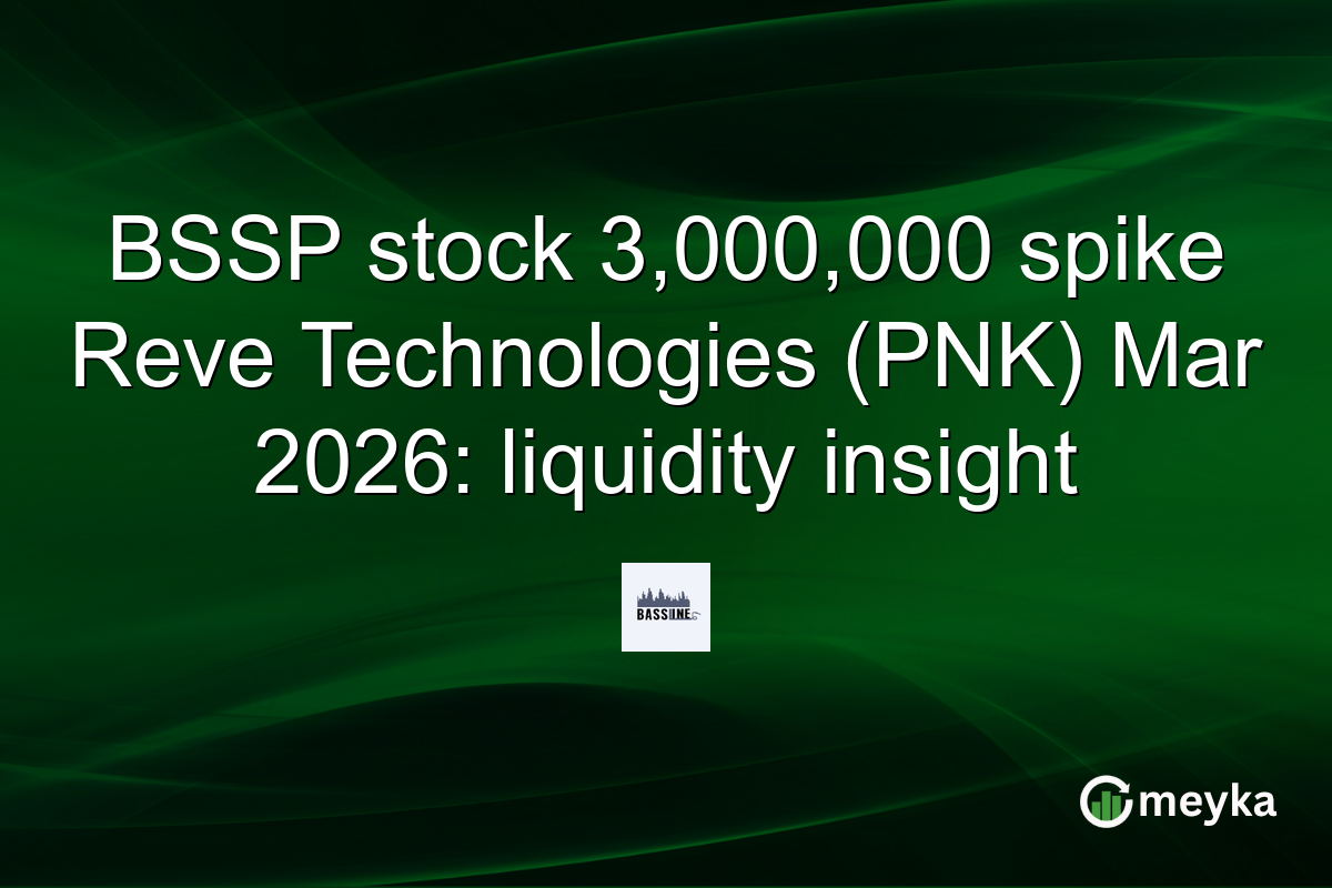 BSSP stock 3,000,000 spike Reve Technologies (PNK) Mar 2026: liquidity insight