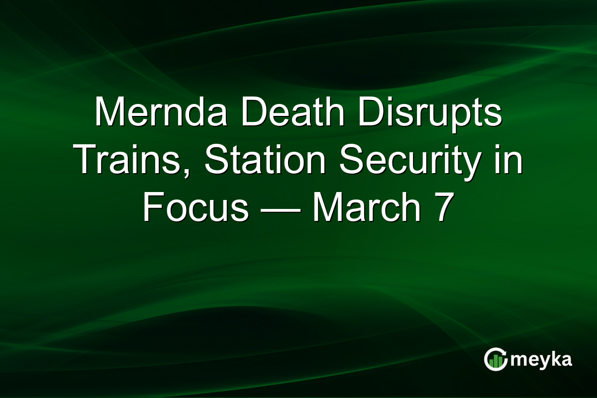 Mernda Death Disrupts Trains, Station Security in Focus — March 7