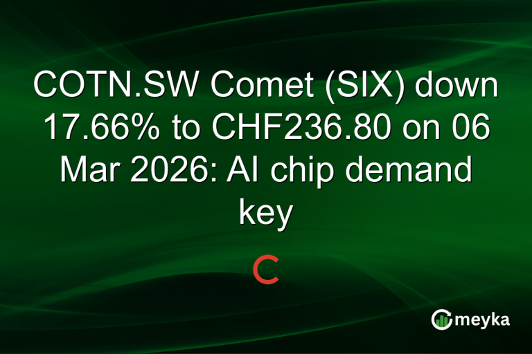 COTN.SW Comet (SIX) down 17.66% to CHF236.80 on 06 Mar 2026: AI chip demand key
