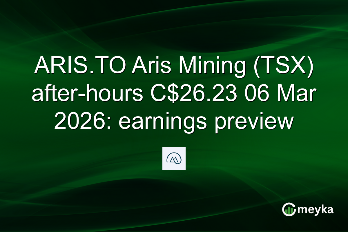 ARIS.TO Aris Mining (TSX) after-hours C$26.23 06 Mar 2026: earnings preview