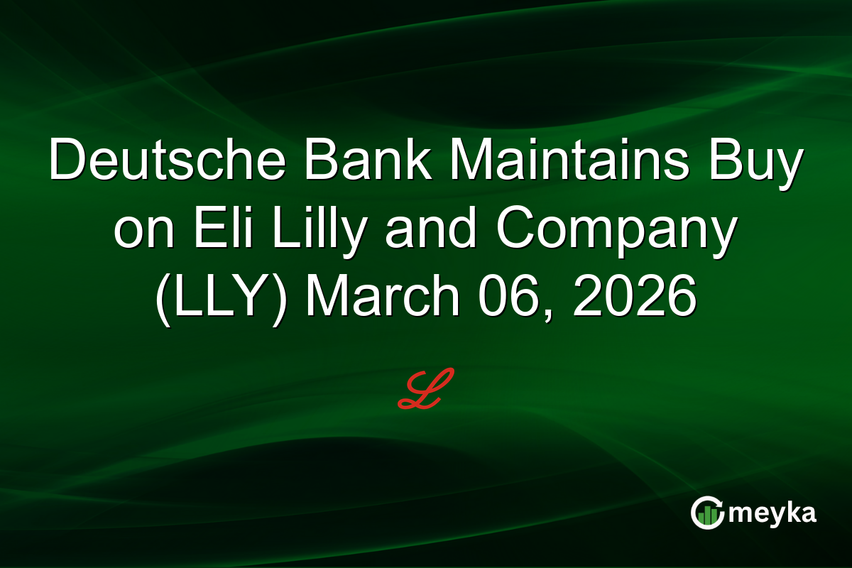 Deutsche Bank Maintains Buy on Eli Lilly and Company (LLY) March 06, 2026