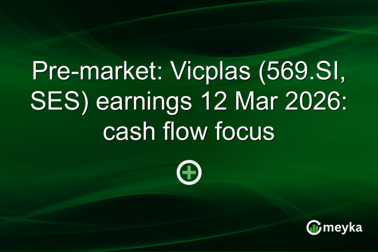 Pre-market: Vicplas (569.SI, SES) earnings 12 Mar 2026: cash flow focus