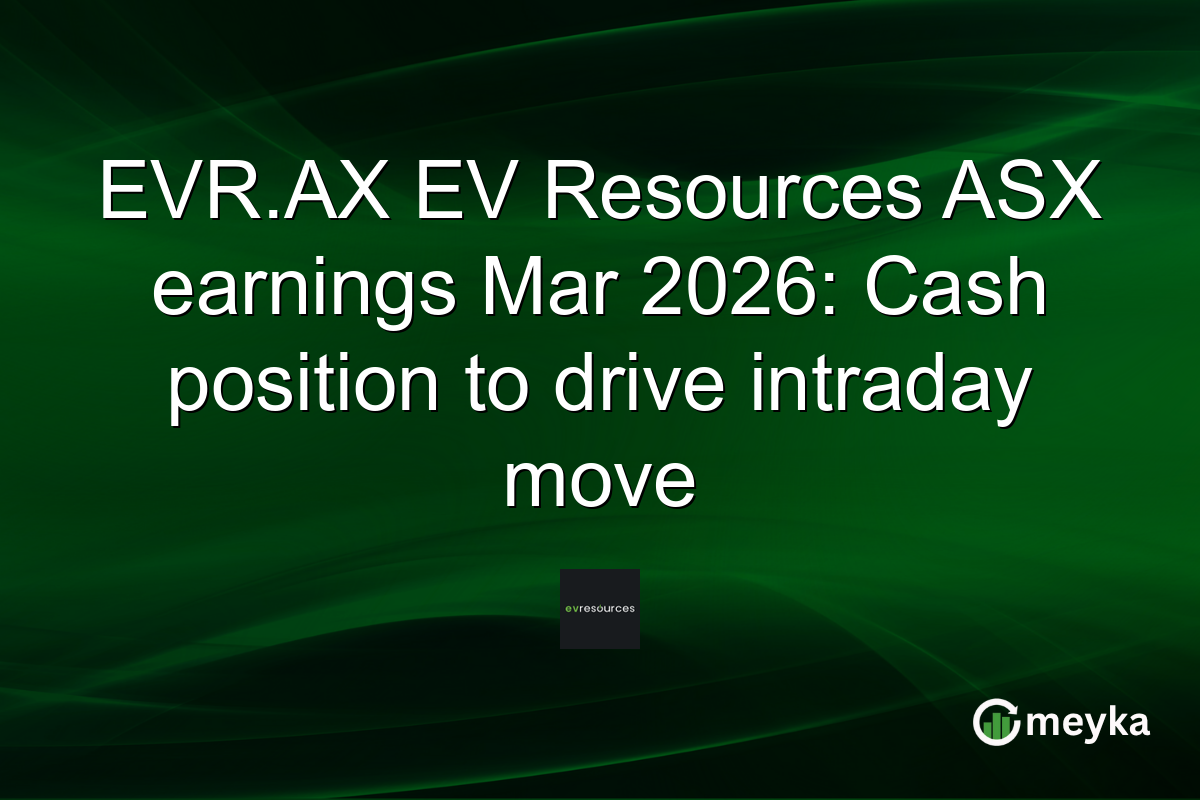 EVR.AX EV Resources ASX earnings Mar 2026: Cash position to drive intraday move
