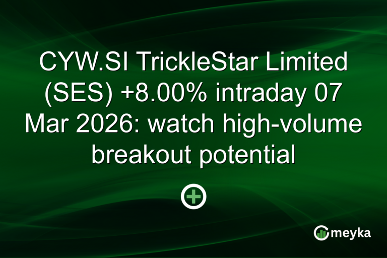 CYW.SI TrickleStar Limited (SES) +8.00% intraday 07 Mar 2026: watch high-volume breakout potential