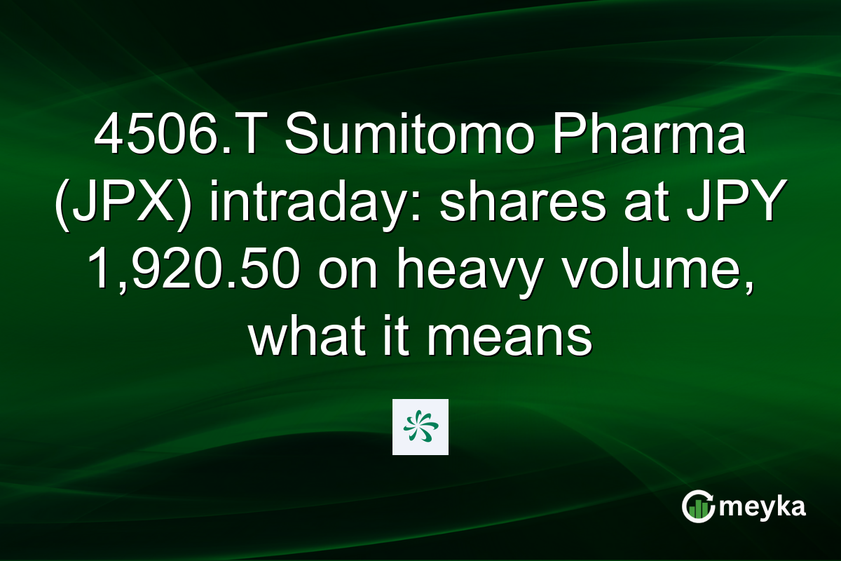 4506.T Sumitomo Pharma (JPX) intraday: shares at JPY 1,920.50 on heavy volume, what it means