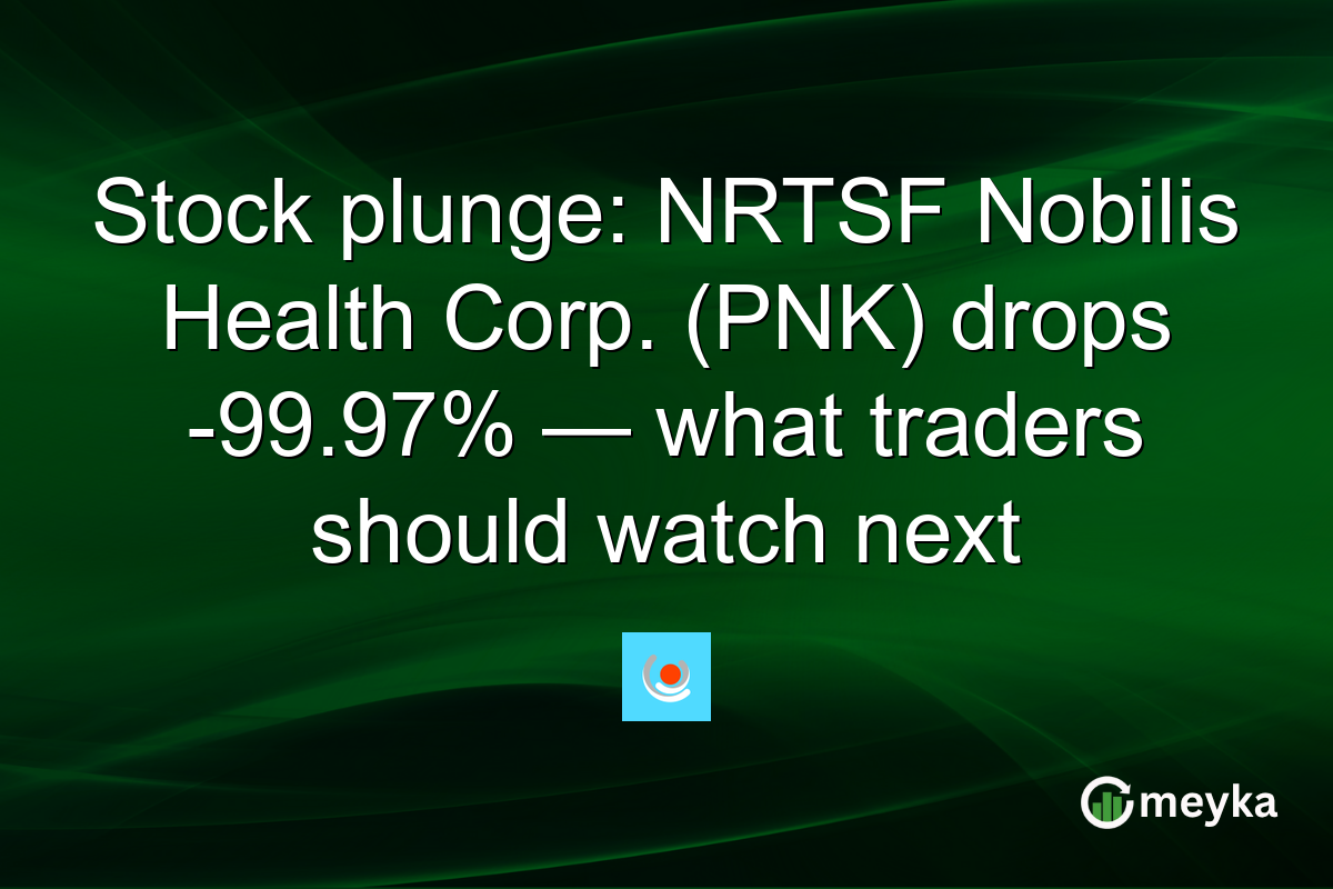 Stock plunge: NRTSF Nobilis Health Corp. (PNK) drops -99.97% — what traders should watch next