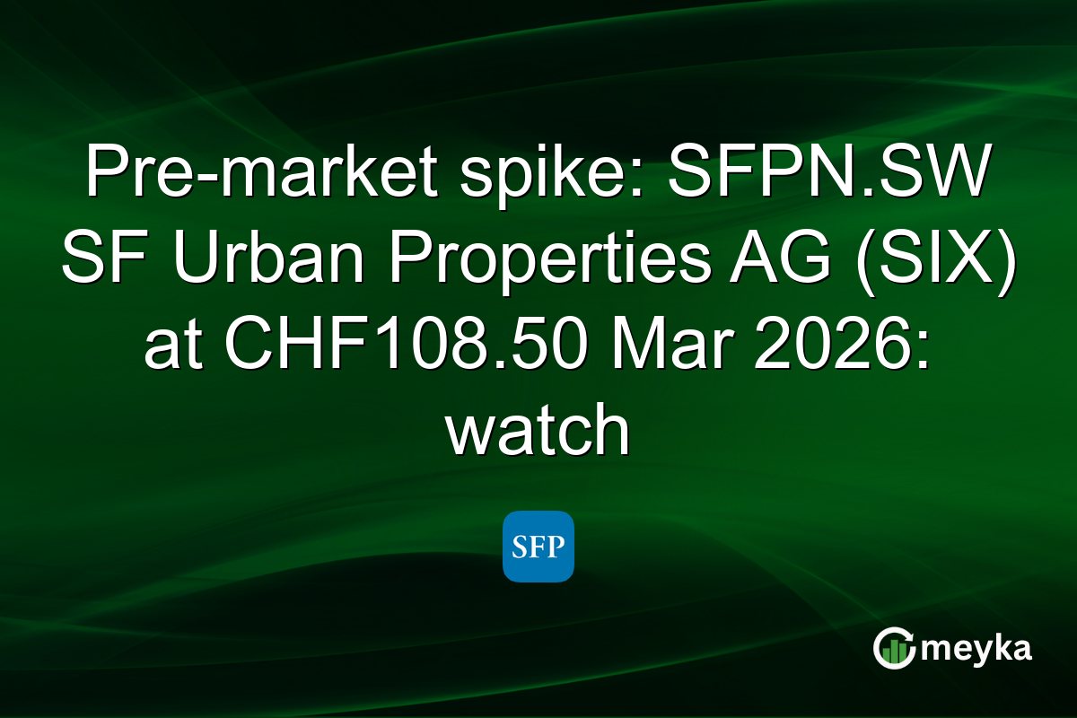 Pre-market spike: SFPN.SW SF Urban Properties AG (SIX) at CHF108.50 Mar 2026: watch