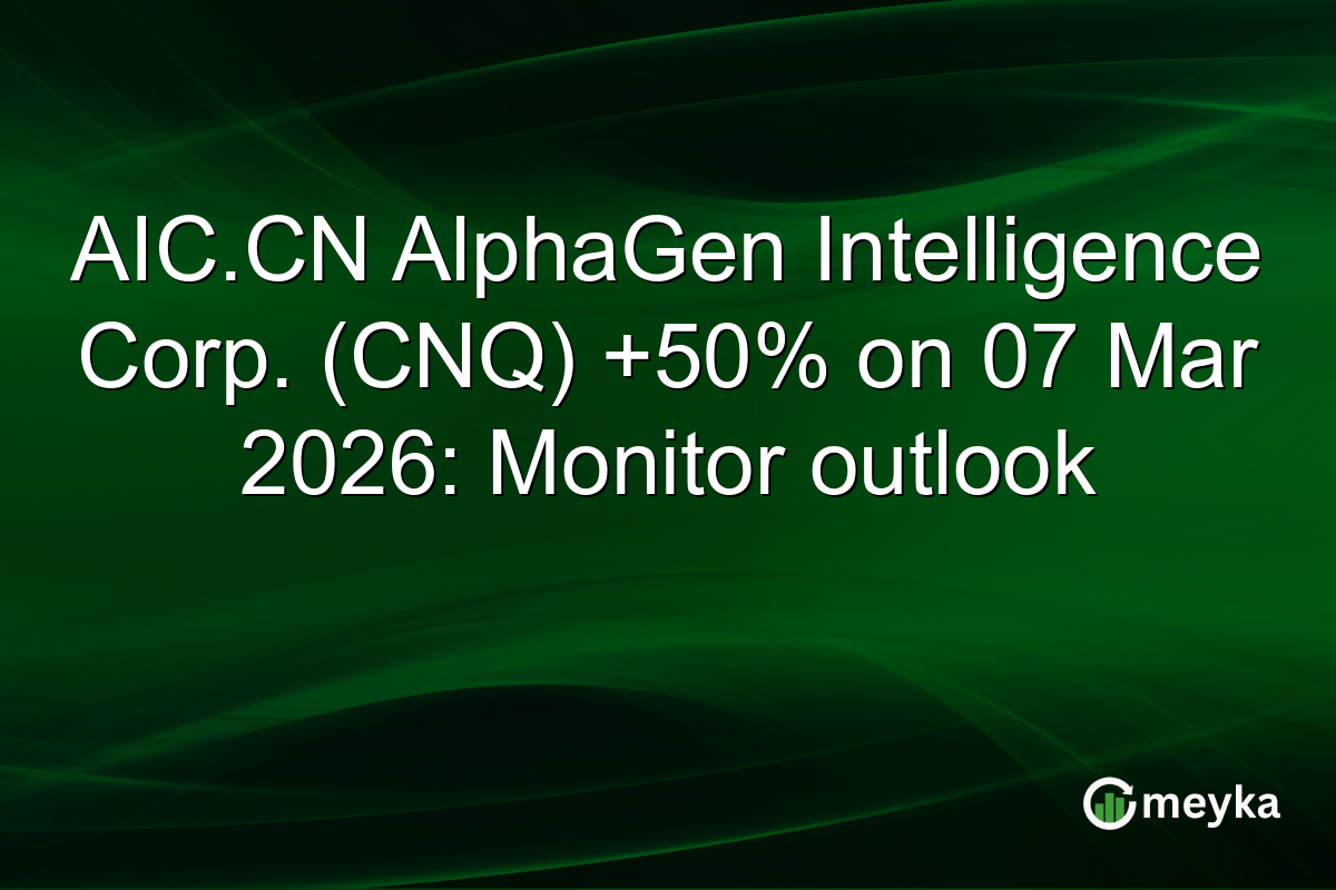 AIC.CN AlphaGen Intelligence Corp. (CNQ) +50% on 07 Mar 2026: Monitor outlook
