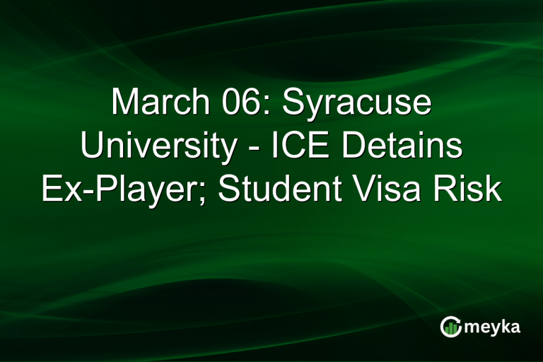 March 06: Syracuse University - ICE Detains Ex-Player; Student Visa Risk